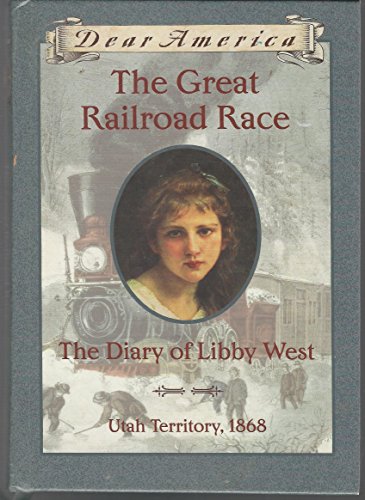 9780590109918: Great Railroad Race: The Diary of Libby West (Dear America)