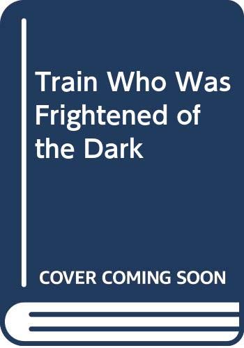 Stock image for Train Who Was Frightened of the Dark for sale by Reuseabook