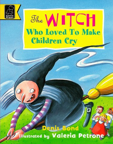 Witch Who Loved to Make Children Cry (9780590112284) by Denis Bond