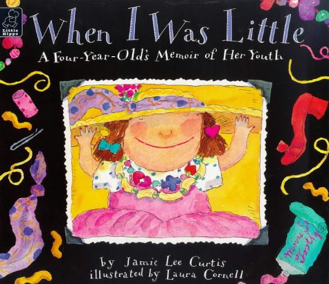 When I Was Little: A Four-Year-Old's Memoir of Her Youth (9780590113236) by Jamie Lee Curtis
