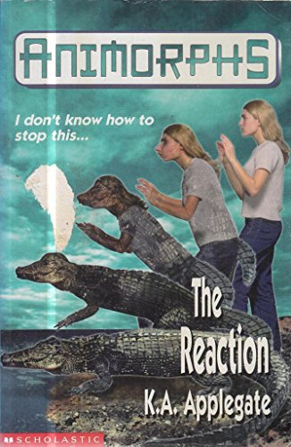 The Reaction (Animorphs S.) (9780590113656) by K.A. Applegate; Katherine Applegate