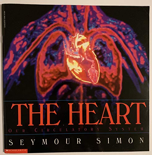 The Heart Our Circulation System (9780590121200) by Seymour Simon