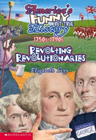 9780590122504: Revolting Revolutionaries, 1750s-1790s (America's Funny But True History No. 5)