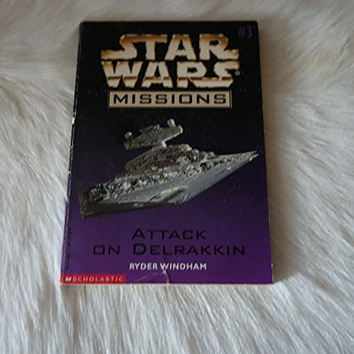 Attack on Delrakkin (Star Wars Missions, No. 3) (9780590127950) by Ryder Windham