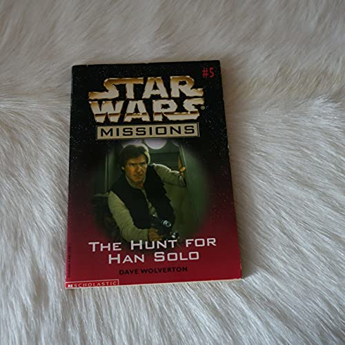 The Hunt for Han Solo (Star Wars Missions, 5) (9780590127974) by Dave Wolverton