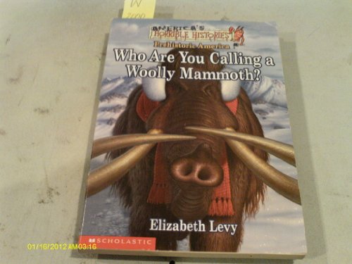 Imagen de archivo de Who Are You Calling A Woolly Mammoth (America's Funny But True History) a la venta por Orion Tech