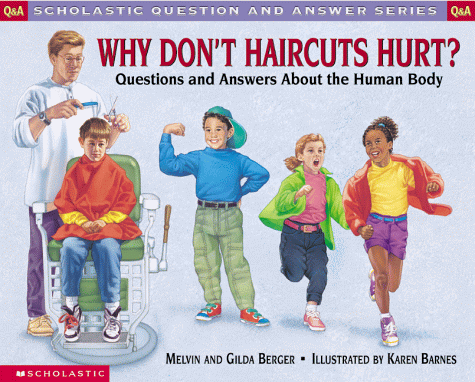 Beispielbild fr Why Don't Haircuts Hurt?: Questions and Answers About the Human Body (Scholastic Question and Answer Series) zum Verkauf von More Than Words