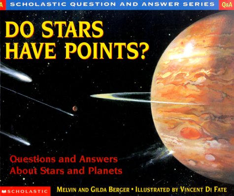 Do Stars Have Points?: Questions and Answers About Stars and Planets (Scholastic Question and Answer Series) - Berger, Melvin; Berger, Gilda