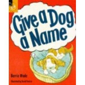 Give a Dog a Name (Picture Books) (9780590131049) by Barrie Wade