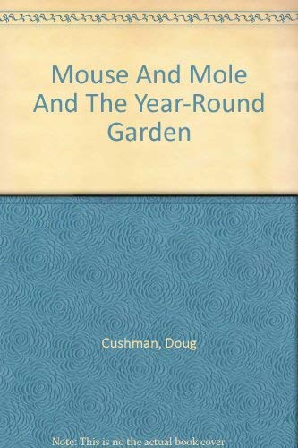 Mouse And Mole And The Year-Round Garden (9780590132107) by Doug Cushman