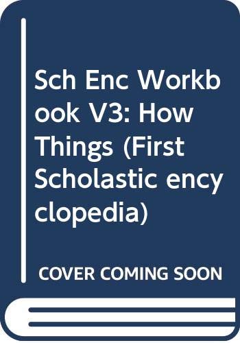 Stock image for Sch Enc Workbook V3: How Things (First Scholastic Encyclopedia) for sale by Decluttr