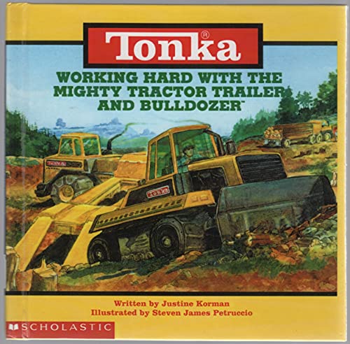 9780590134507: Working Hard With the Mighty Tractor Trailer and Bulldozer (Tonka Truck Storybooks)