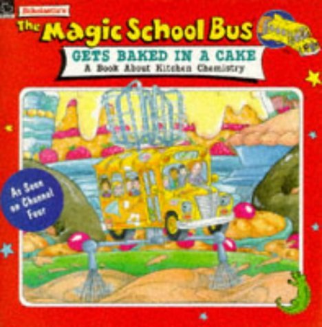 9780590136334: The Magic School Bus Gets Baked in a Cake (Magic School Bus TV Tie-ins S.)