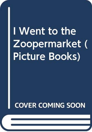 Beispielbild fr I Went to the Zoopermarket (Picture Books) zum Verkauf von WorldofBooks