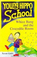 Stock image for Whizz Bang and the Crocodile Room (Young Hippo School S.) for sale by WorldofBooks