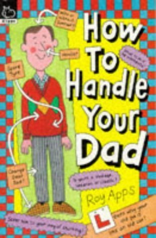 How to Handle Your Dad (9780590138994) by Roy Apps
