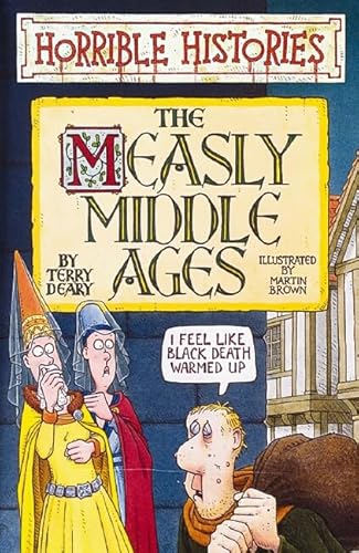 Beispielbild fr The Measly Middle Ages (Horrible Histories) zum Verkauf von HPB-Red