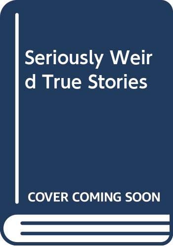 Stock image for Seriously Weird True Stories for sale by AwesomeBooks