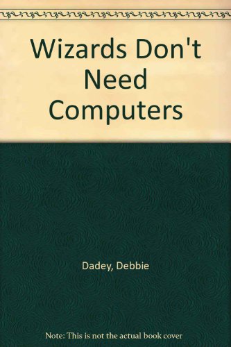 9780590160247: Title: Wizards Dont Need Computers
