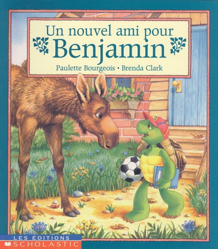 Un nouvel ami pour Benjamin! (9780590166836) by Bourgeois, Paulette
