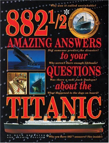 Imagen de archivo de 882 1/2 Amazing Answers to Your Questions About the Titanic a la venta por Better World Books