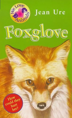 Foxglove (We Love Animals) (9780590195317) by Jean Ure