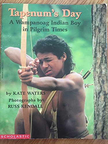 Tapenum's Day: A Wampanoag Indian Boy in Pilgrim Times (9780590202381) by Kate Waters