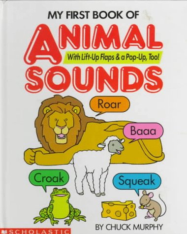 My First Book of Animal Sounds/Lift-Up and Pop-Up Book (9780590203012) by Murphy, Chuck