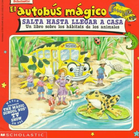 Beispielbild fr El Autobus Magico Salta Hasta Llegar a Casa: Un Libro Sobre Los Habitats de Los Animales = Magic School Bus Hops Home zum Verkauf von ThriftBooks-Dallas