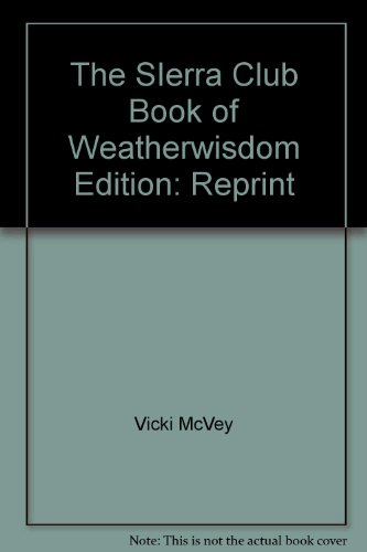 Beispielbild fr The SIerra Club Book of Weatherwisdom zum Verkauf von Better World Books