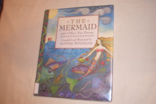 Beispielbild fr The Mermaid and Other Sea Poems zum Verkauf von Better World Books