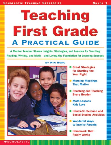 Beispielbild fr Teaching First Grade : A Practical Guide - A Mentor Teacher Shares Insights, Strategies, and Lessons for Teaching Reading, Writing and Math--And Laying the Foundation for Learning Success zum Verkauf von Better World Books
