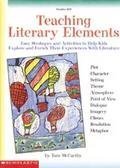 Stock image for Teaching Literary Elements: Easy Strategies and Activities to Help Kids Explore and Enrich Their Experiences with Literature for sale by ThriftBooks-Atlanta