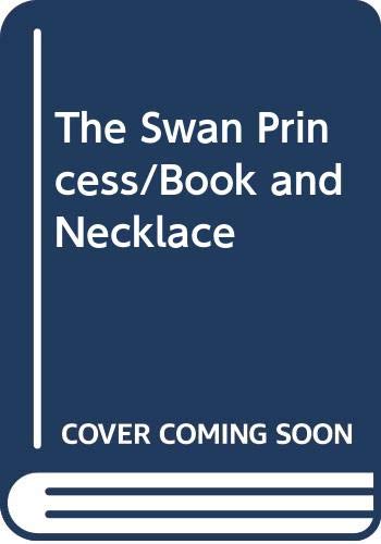 Beispielbild fr The Swan Princess/Book and Necklace zum Verkauf von SecondSale