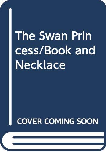 Imagen de archivo de The Swan Princess/Book and Necklace a la venta por SecondSale