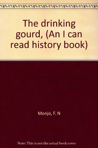 9780590224239: The drinking gourd, (An I can read history book)