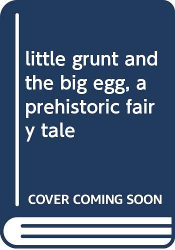 9780590224307: Title: little grunt and the big egg a prehistoric fairy t