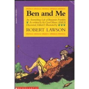 Beispielbild fr Ben and Me : An Astonishing Life of Benjamin Franklin As Written by His Good Mouse Amos zum Verkauf von Robinson Street Books, IOBA