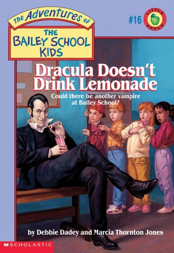 Dracula Doesn't Drink Lemonade (The Adventures of the Bailey School Kids, #16) (9780590226387) by Dadey, Debbie; Jones, Marcia T.; Jones, Marcia Thornton