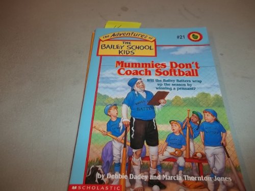 Stock image for Mummies Don't Coach Softball (The Adventures of the Bailey School Kids, #21) for sale by Wonder Book