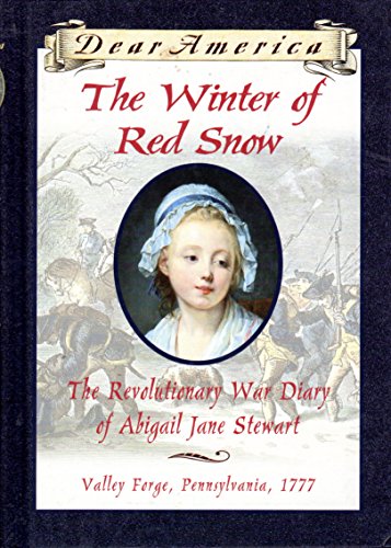 Beispielbild fr The Winter of Red Snow : The Revolutionary War Diary of Abigail Jane Stewart, Valley Forge, Pennsylvania, 1777 zum Verkauf von Better World Books