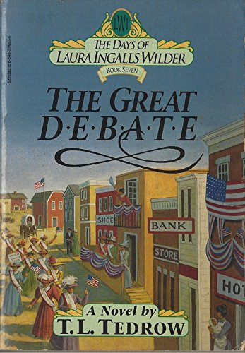 The Great Debate (The Days of Laura Ingalls Wilder, 7) (9780590226578) by Tedrow, T. L.