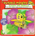 Imagen de archivo de El Autobus Magico Planta una Semilla: Un Libro Sobre Como Crecen los Seres Vivos = Magic School Bus Plants a Seed a la venta por ThriftBooks-Atlanta