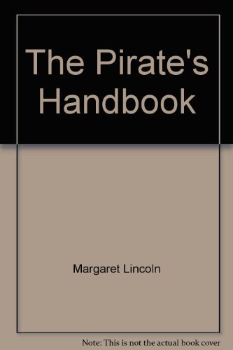 Stock image for The Pirate's Handbook : How to Become a Rogue of the High Seas for sale by Better World Books