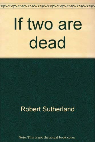 Imagen de archivo de If Two Are Dead : Three Can Keep a Secret. If Two of Them Are Dead a la venta por Better World Books
