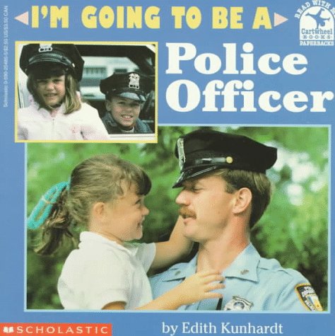 I'm Going to Be a Police Officer (9780590254854) by Kunhardt, Edith
