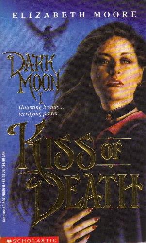 Kiss of Death (Dark Moon) (9780590255097) by Moore, Elizabeth