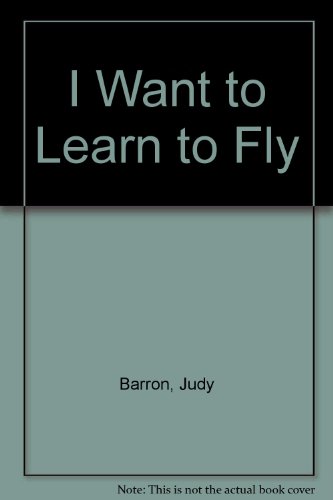 Beispielbild fr I Want to Learn to Fly zum Verkauf von HPB-Emerald