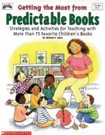 Imagen de archivo de Getting the Most from Predictable Books : Strategies and Activities for Teaching with More Than 75 Favorite Children's Books a la venta por Better World Books: West