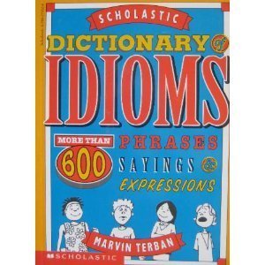 Beispielbild fr Scholastic Dictionary of Idioms: More Than 600 Phrases, Sayings & Expressions zum Verkauf von Gulf Coast Books
